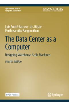 The Data Center as a Computer: Designing Warehouse-Scale Machines - Luiz André Barroso