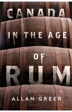 Canada in the Age of Rum: Volume 13