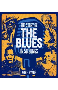 The Story of the Blues in 50 Songs - Mike Evans