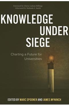 Knowledge Under Siege: Charting a Future for Universities - Marc Spooner