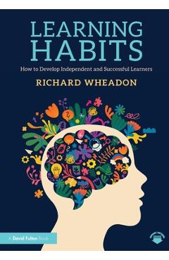 Learning Habits: How to Develop Independent and Successful Learners - Richard Wheadon - Imagine 1
