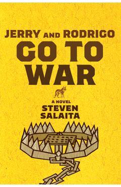 Jerry and Rodrigo Go to War - Steven Salaita
