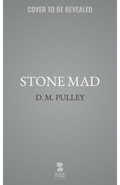 Stone Mad - D. M. Pulley