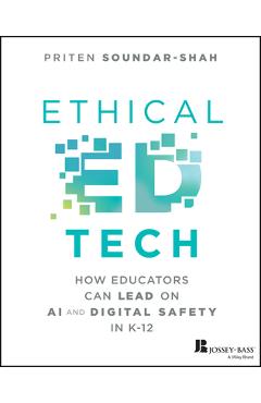Ethical Ed Tech: How Educators Can Lead on AI and Digital Safety in K-12 - Priten Soundar-shah