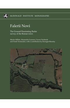 Falerii Novi: The Ground-Penetrating Radar Survey of the Roman Town - Martin Millett