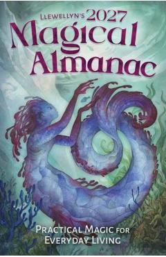 Llewellyn's 2027 Magical Almanac: Practical Magic for Everyday Living -