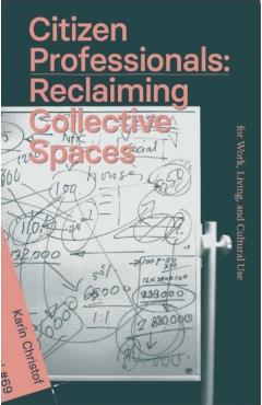 Citizen Professionals: Reclaiming Collective Spaces - Karin Christof