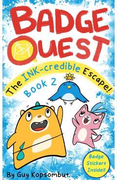 Badge Quest: The Ink-Credible Escape!: Volume 2 - Guy Kopsombut
