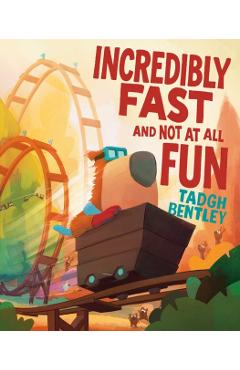 Incredibly Fast and Not at All Fun - Tadgh Bentley