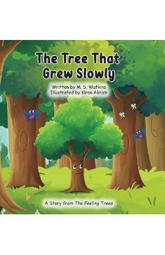 The Tree That Grew Slowly - M. S. Watkins