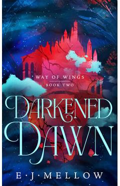 Darkened Dawn - E. J. Mellow