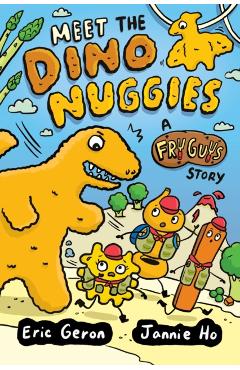 Meet the Dino Nuggies: A Fry Guys Graphic Novel Volume 3 - Jannie Ho