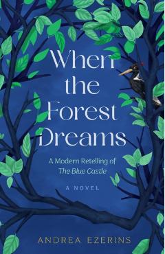 When the Forest Dreams - Andrea Ezerins