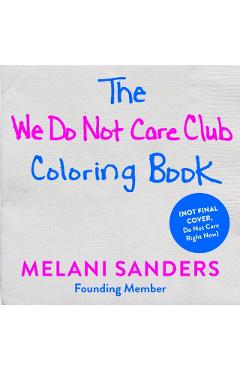 The We Do Not Care Club Coloring Book - Melani Sanders