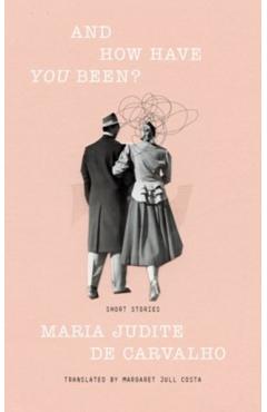 And How Have You Been? - Maria Judite De Carvalho