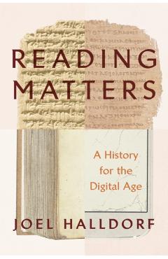Reading Matters: A History for the Digital Age - Joel Halldorf
