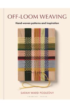 Off-Loom Weaving: Hand-Woven Patterns and Inspiration - Sarah Ward