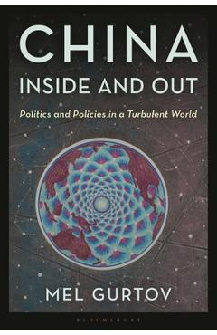 China Inside and Out: Politics and Policies in a Turbulent World - Mel Gurtov