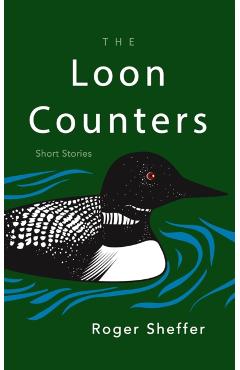 The Loon Counters: Short Stories