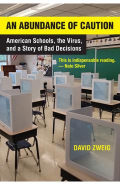 An Abundance of Caution: American Schools, the Virus, and a Story of Bad Decisions - David Zweig
