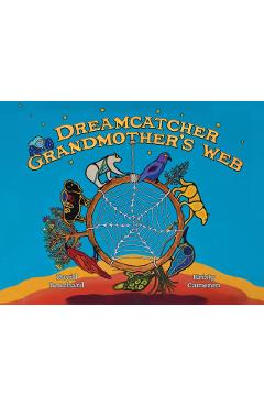 Dreamcatcher: Grandmother's Web - David Bouchard
