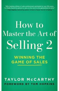 How to Master the Art of Selling 2: Winning the Game of Sales - Taylor Mccarthy