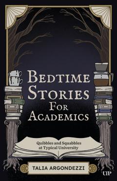 Bedtime Stories for Academics: Quibbles and Squabbles at Typical University