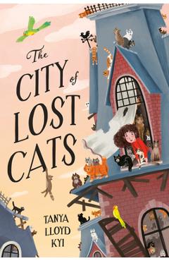 The City of Lost Cats - Tanya Lloyd Kyi