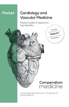 Pocket Cardiology and Vascular Medicine: An essential pocket-sized book on Cardiology and Vascular Medicine. - Romée Snijders