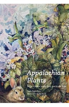 Appalachian Plants: In the Garden, in the Yard, and in the Wild