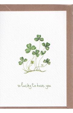 Felicitare: So lucky to have you. Trifoi. Mai Colorat