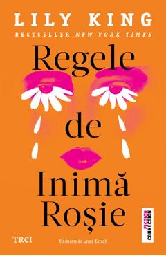 Regele de Inima Rosie - Lily King - TREI Regele de Inima Rosie - Lily King - TREI