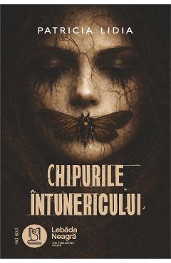 Chipurile Intunericului - Patricia Lidia - LEBADA NEAGRA Chipurile Intunericului - Patricia Lidia - LEBADA NEAGRA
