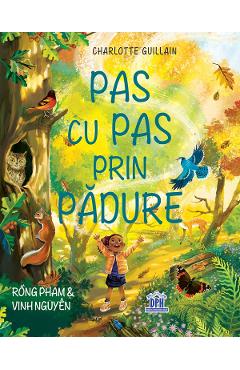 Pas cu pas prin padure - Charlotte Guillain - DIDACTICA PUBLISHING HOUSE Pas cu pas prin padure - Charlotte Guillain - DIDACTICA PUBLISHING HOUSE