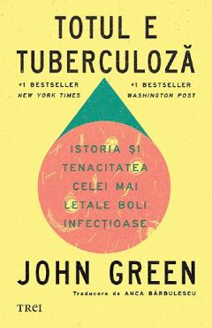 Totul e tuberculoza - John Green - TREI Totul e tuberculoza - John Green - TREI
