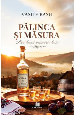 Palinca si masura. Asa beau oamenii buni