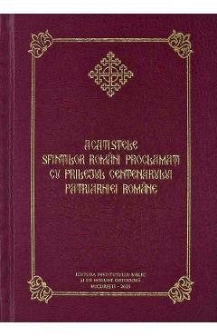 Acatistele Sfintilor romani proclamati cu prilejul Centenarului Patriarhiei Romane