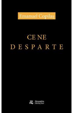 Ce ne desparte. Contributii la fragmentarea discursului hegemonic postcomunist - Emanuel Copilas - ALEXANDRIA PUBLISHING HOUSE Ce ne desparte. Contributii la fragmentarea discursului hegemonic postcomunist - Emanuel Copilas - ALEXANDRIA PUBLISHING HOUSE