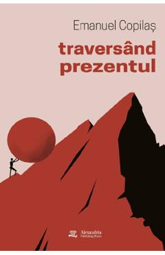 Traversand prezentul