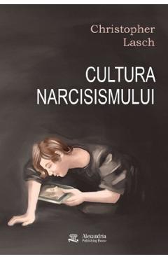 Cultura narcisismului. Viata americana in epoca prabusirii sperantelor
