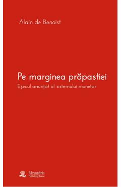 Pe marginea prapastiei. Esecul anuntat al sistemului monetar - Alain de Benoist
