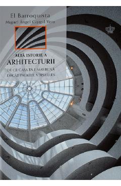 Alta istorie a arhitecturii - Miguel Angel Cajigal Vera - BAROQUE BOOKS AND ARTS Alta istorie a arhitecturii - Miguel Angel Cajigal Vera - BAROQUE BOOKS AND ARTS