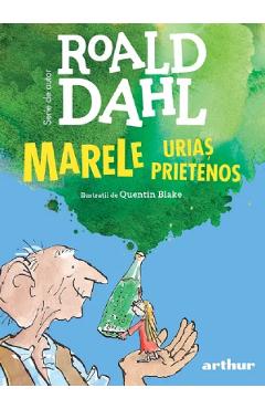 Marele Urias Prietenos - Roald Dahl - GRUPUL EDITORIAL ART Marele Urias Prietenos - Roald Dahl - GRUPUL EDITORIAL ART