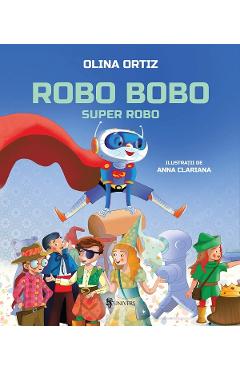 Robo Bobo, Super Robo - Olina Ortiz - UNIVERS Robo Bobo, Super Robo - Olina Ortiz - UNIVERS