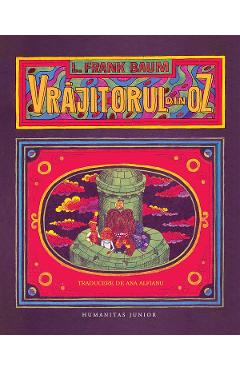 Vrajitorul din Oz - Frank Baum - HUMANITAS Vrajitorul din Oz - Frank Baum - HUMANITAS