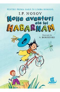 Noile aventuri ale lui Habarnam - I.P. Nosov - HUMANITAS Noile aventuri ale lui Habarnam - I.P. Nosov - HUMANITAS