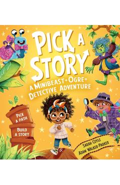 Pick a Story: A Minibeast Ogre Detective Adventure - Sarah Coyle