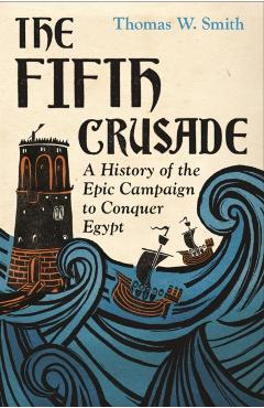 Fifth Crusade - Thomas Smith