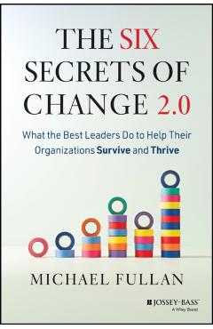 Six Secrets of Change 2.0 - Michael (university Of Toronto) Fullan