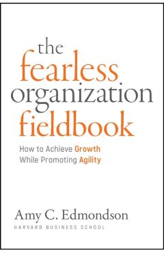 Fearless Organization Field Book - Amy C. (harvard Business School) Edmondson